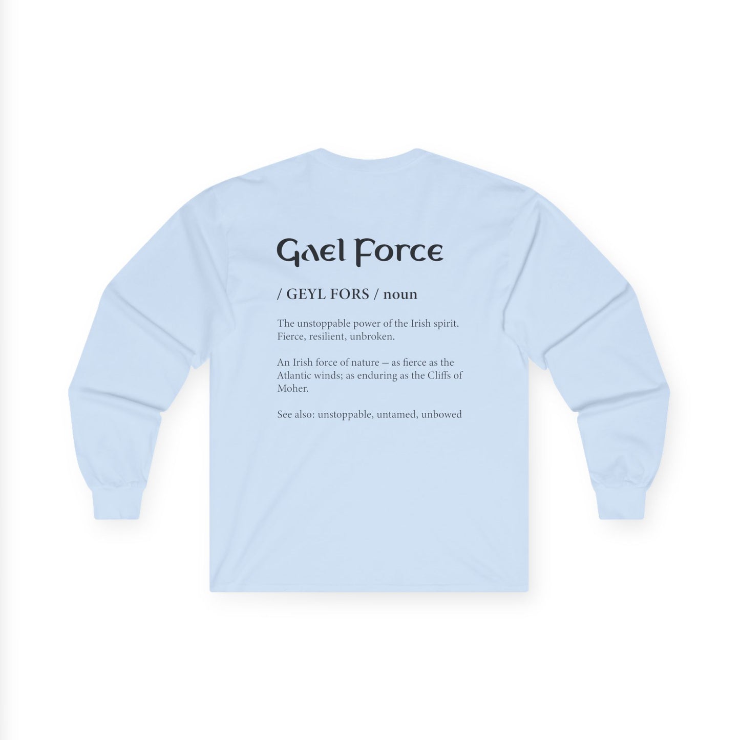Gael Force Definition Long Sleeve Tee (5 colors)