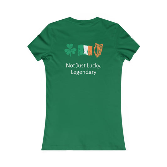 Not Just Lucky, Legendary – Women’s Fit Tee